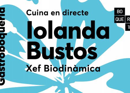Gastroboqueria amb Iolanda Bustos, xef biodinàmica